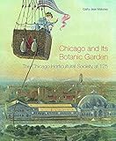 Front cover for the book Chicago and Its Botanic Garden: The Chicago Horticultural Society at 125 by Cathy Jean Maloney