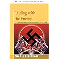 Trading With the Enemy: the Nazi-american plot 1933 - 1949