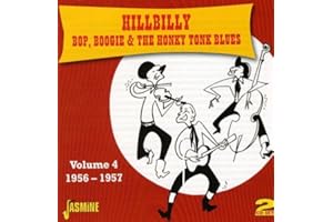 Hillbilly Bop Boogie & The Honkey Tonk Blues Volume 4: 1956-1957