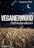 Bücher Neuerscheinungen 2022 - Veganermord. Ostfrieslandkrimi von Susanne Ptak