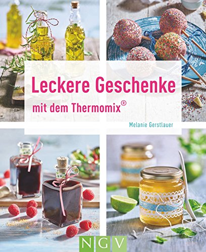 Book's Cover ofLeckere Geschenke mit dem Thermomix Kochen und backen mit dem Thermomix