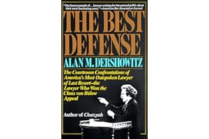 The Best Defense: The Courtroom Confrontations of America's Most Outspoken Lawyer of Last Resort-- the Lawyer Who Won the Claus von Bulow Appeal