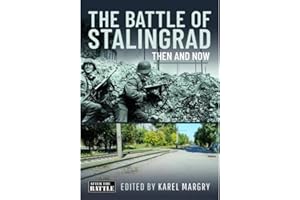 The Battle of Stalingrad: Then and Now (Then & Now)