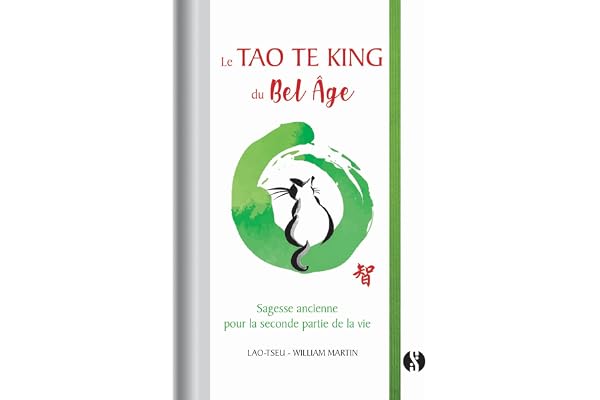 Le Tao Te King du bel âge: Sagesse ancienne pour la seconde partie de la vie