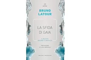 La sfida di Gaia. Il nuovo regime climatico (Biblioteca/antropologia)