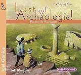 Lust auf Archäologie! Detektive der Vergangenheit by 