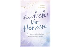 Für dich! Von Herzen: Ein Buch voller Liebe, Stärke und Hoffnung