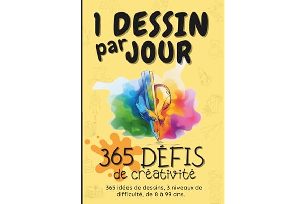 1 dessin par jour : 365 défis de créativité: Carnet à dessin A4 – une idée de croquis par jour durant un an pour progresser et stimule l’imagination