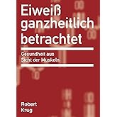 Eiweiß ganzheitlich betrachtet: Gesundheit aus Sicht der Muskeln