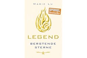 Legend (Band 3) - Berstende Sterne: Spannende Trilogie über Rache, Verrat und eine legendäre Liebe ab 13 Jahre