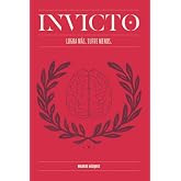 Invicto: Logra M&aacute;s, Sufre Menos: Entrenamiento mental para lograr m&aacute;s y sufrir menos (AUTOAYUDA Y SALUD)