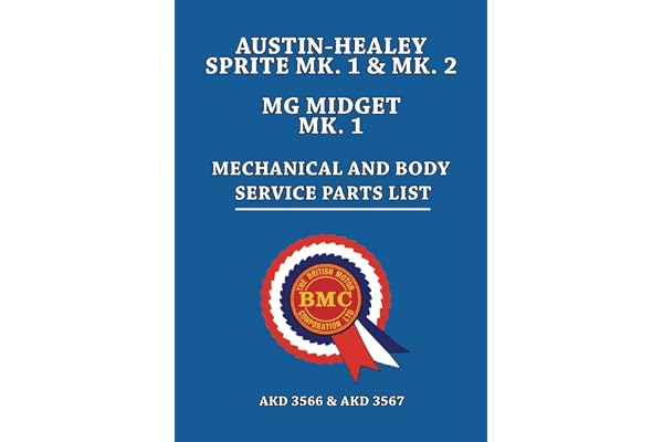 AUSTIN-HEALEY SPRITE MK. 1 & MK. 2 MG MIDGET MK. 1 MECHANICAL AND BODY SERVICE PARTS LIST: AKD 3566 Iss. 6 and AKD 3567 Iss.