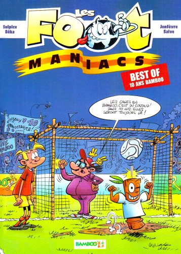 couverture de : Foot maniacs : best of 10 ans (les)