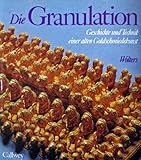 Image de Die Granulation: Geschichte und Technik einer alten Goldschmiedekunst