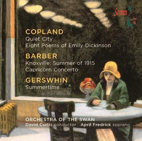 Copland : Quiet City, Eight Poems of Emily Dickinson / Barber: Knoxville: Summer of 1915, Capricorn Concerto / Gershwin: Summertime
