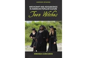Witchcraft and Adolescence in American Popular Culture: Teen Witches (Horror Studies)