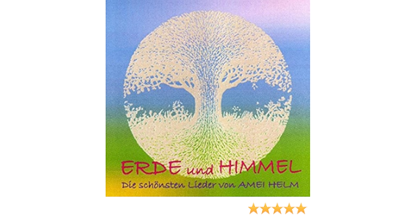 Erde Und Himmel Die Schonsten Lieder Von Amei Helm Amazon De Helm Amei Bucher