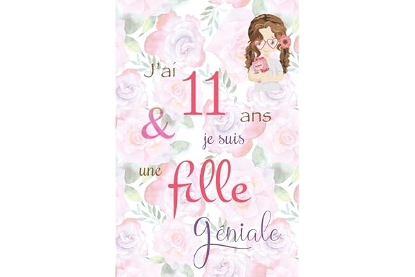 J'ai 11 ans et je suis une fille géniale: Carnet de notes et dessin, Journal intime, Joli cadeau pour une fille de 11 ans, composé de pages blanches avec lignes pour écrire ou dessiner, version rose