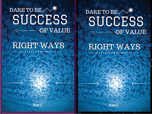 Dare To Be Success Of Value Right Ways How to Living a Good Life: Dare To Be Success Of Value Right Ways Motivational Leadership Management How to Living a Good Life (English Edition)