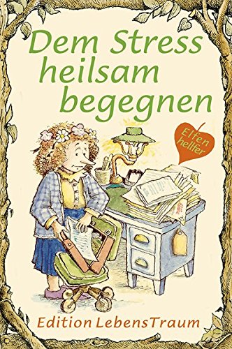 Dem Stress heilsam begegnen: Elfenhellfer (Elfenhelfer)