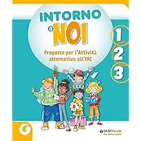 Intorno a noi. Proposte per l’Attività alternativa all’IRC. Per la 1 ͣ, la 2 ͣ e la 3 ͣ classe della Scuola elementare. Con e