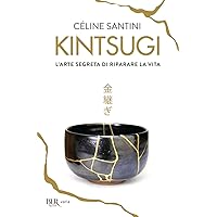 Kintsugi. L'arte segreta di riparare la vita