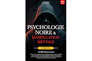 PSYCHOLOGIE NOIRE ET MANIPULATION MENTALE: 7 LIVRES EN 1: LA BIBLE DE LA PERSUASION. Techniques occultes inédites, PNL Obscure & Contrôle Mental, TCC, ... & Intelligence émotionnelle +eBook INCLUS