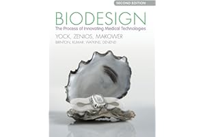 Biodesign: The Process of Innovating Medical Technologies