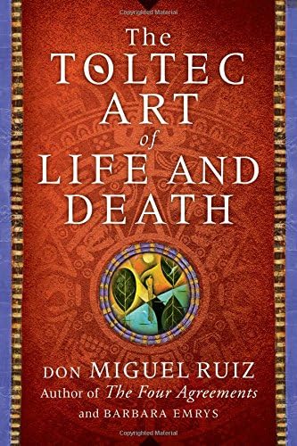 The Toltec Art of Life and Death