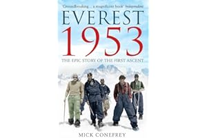 Everest 1953: The Epic Story Of The First Ascent