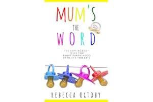 Mum's the Word: The sh*t nobody tells you about parenthood until it's too late: 1