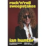 Rock n Roll Sweepstakes: The Authorised Biography of Ian Hunter Volume One: Mott's the Story: The Official Biography of Ian H