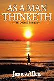 As a Man Thinketh: The Original Masterpiece, Updated for Today