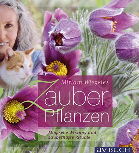 Download Miriam Wiegeles Zauberpflanzen: Magische Wirkung und zauberhafte Rituale (Grüne Traumwelten)
