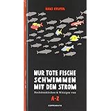 Nur Tote Fische Schwimmen Mit Dem Strom Anstossige Gedanken Im Kirchenjahr Amazon De Luke Ulrich Bucher