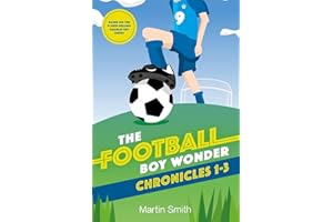 The Football Boy Wonder Chronicles 1-3: Football books for kids 7-12 (A Charlie Fry Adventure)