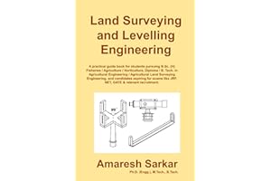 Land Surveying and Levelling Engineering: A practical guide book of land surveying and levelling for students pursuing B.Sc. (H) Fisheries / ... / B. Tech. in Agricultural Engineering