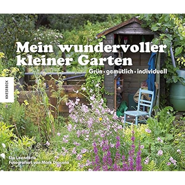 Mein Wundervoller Kleiner Garten Amazon De Lia Leendertz Claire Roth Bucher