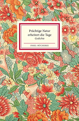 Prächtige Natur erheitert die Tage: Gedichte (Insel-Bücherei)