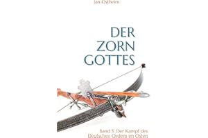 Der Zorn Gottes: Der Kampf des deutschen Ordens im Osten