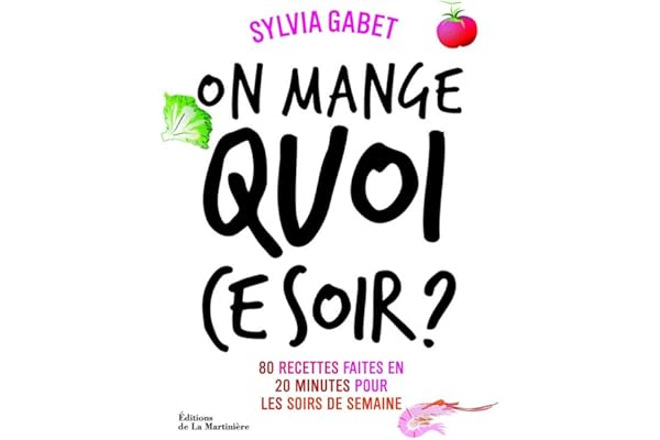 On mange quoi ce soir ?: 80 recettes faites en 20 minutes pour les soirs de la semaine