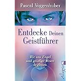 Entdecke deinen Geistführer: Wie uns Engel und geistige Wesen begleiten (0)