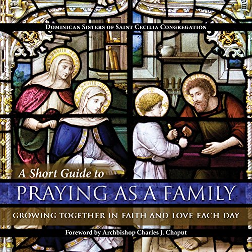 A Short Guide to Praying as a Family: Growing Together in Faith and Love Each Day (English Edition) A Short Guide to Praying as a Family: Growing Together in Faith and Love Each Day (English Edition)