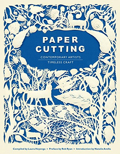 Download Paper Cutting Book: Contemporary Artists, Timeless Craft Download Paper Cutting Book: Contemporary Artists, Timeless Craft