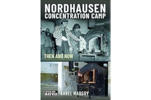 Nordhausen Concentration Camp: Then and Now (Then & Now)