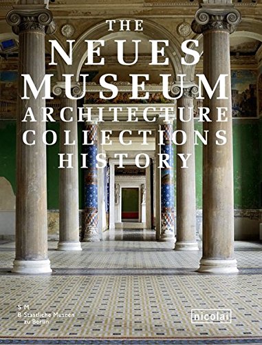 Preisvergleich Produktbild The Neues Museum: Architecture. Collections. History