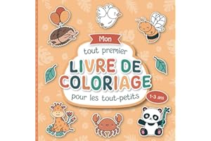 Mon tout premier livre de coloriage pour les tout-petits: Pages à colorier d'animaux conçues avec soin pour les enfants de 1 à 3 ans | De grands ... pour promouvoir la créativité et la motricité