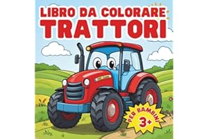Libro da Colorare Trattori per Bambini: Attività creativa con trattori divertenti. Stimola la fantasia dei bambini dai 3 anni.