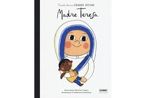 Madre Teresa. Piccole donne, grandi sogni (Album illustrati)
