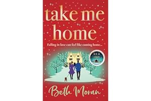 Take Me Home: The BRAND NEW uplifting, heartwarming novel from NUMBER ONE BESTSELLER Beth Moran for 2023